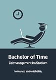 Bachelor of Time: Zeitmanagement im Studium