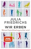 Wir Erben: Warum Deutschland ungerechter wird