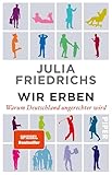 Wir Erben: Warum Deutschland ungerechter wird