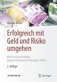 Erfolgreich mit Geld und Risiko umgehen: Mit Finanzpsychologie bessere Finanzentscheidungen treffen