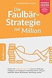 Die Faulbär-Strategie zur Million: Wie Du mit Indexfonds und ETFs (auch als Anfänger) intelligent und erfolgreich investieren kannst und ganz nebenbei Deinen Bankberater überflüssig machst - ETF Buch