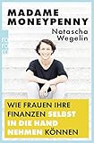 Madame Moneypenny: Wie Frauen ihre Finanzen selbst in die Hand nehmen können