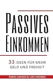 Passives Einkommen: 33 Ideen für mehr Geld und Freiheit