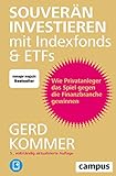 Souverän investieren mit Indexfonds und ETFs: Wie Privatanleger das Spiel gegen die Finanzbranche gewinnen, plus E-Book inside (ePub, mobi oder pdf)