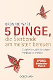 5 Dinge, die Sterbende am meisten bereuen: Einsichten, die Ihr Leben verändern werden