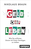 Geld oder Leben: Wie Sie aufhören, Unsinn mit Ihrem Vermögen zu treiben