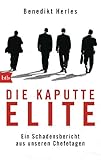 Die kaputte Elite: Ein Schadensbericht aus unseren Chefetagen