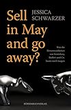 Sell in May and go away?: Was die Börsenweisheiten von Kostolany, Buffett und Co. heute noch taugen