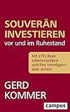 Souverän investieren vor und im Ruhestand: Mit ETFs Ihren Lebensstandard und Ihre Vermögensziele sichern