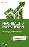 Nachhaltig investieren – simplified: Mehr Rendite mit ökologischer, ethischer und sozialer Geldanlage