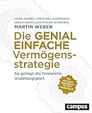 Die genial einfache Vermögensstrategie: So gelingt die finanzielle Unabhängigkeit