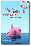 Wie rette ich mein Geld? Save our Savings