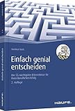 Einfach genial entscheiden: Die 55 wichtigsten Erkenntnisse für Ihren Erfolg (Haufe Fachbuch)