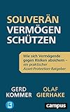 Souverän Vermögen schützen: Wie sich Vermögende gegen Risiken absichern – ein praktischer Asset-Protection-Ratgeber, plus E-Book inside (ePub, mobi oder pdf)