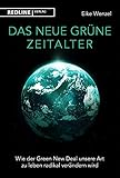 Das neue grüne Zeitalter: Wie der Green New Deal unsere Art zu leben radikal verändern wird