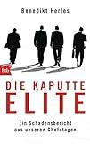 Die kaputte Elite: Ein Schadensbericht aus unseren Chefetagen