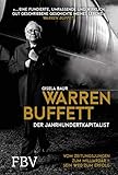 Warren Buffett – Der Jahrhundertkapitalist: Vom Zeitungsjungen zum Milliardär – sein Weg zum Erfolg