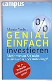 Genial einfach investieren: Mehr müssen Sie nicht wissen - das aber unbedingt!: Mehr müssen Sie nicht wissen, das aber unbedingt!. Mit Sina Borgsen, ... Sava Savov, Philipp Schmitz u. Frank Welfens