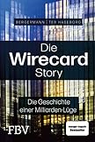 Die Wirecard-Story: Die Geschichte einer Milliarden-Lüge – Das Buch zum Dokumentationsfilm von ARD und Sky