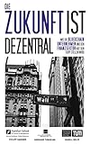 Die Zukunft ist dezentral: Wie die Blockchain Unternehmen und den Finanzsektor auf den Kopf stellen wird.