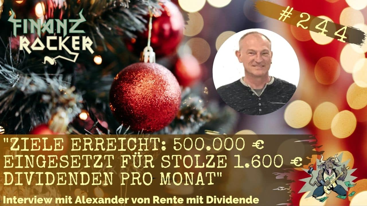 „Ziele erreicht: 500.000 € eingesetzt für stolze 1.600 € Dividenden pro Monat“ – Interview mit Alexander von Rente mit Dividende