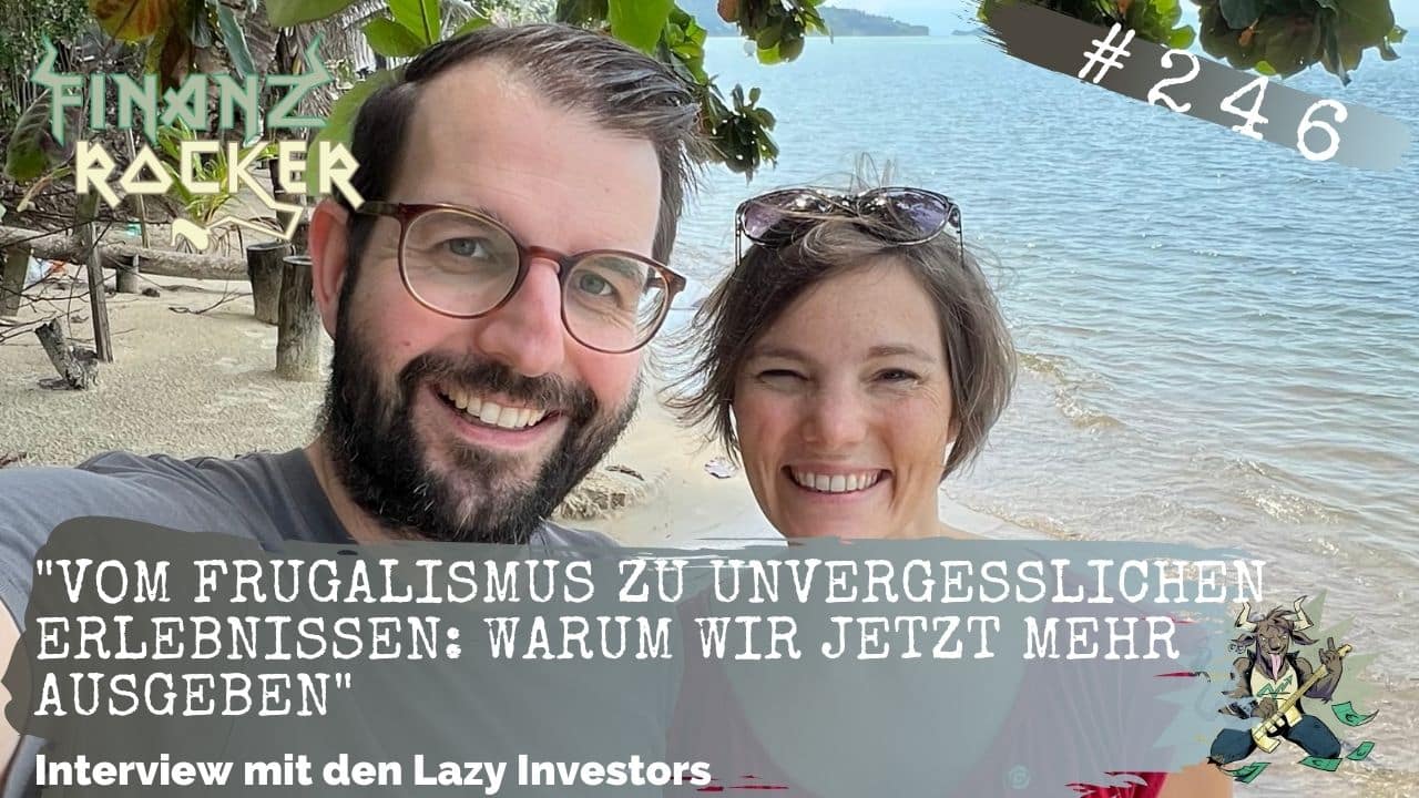 „Vom Frugalismus zu unvergesslichen Erlebnissen: Warum wir jetzt mehr ausgeben“ – Interview mit den Lazy Investors