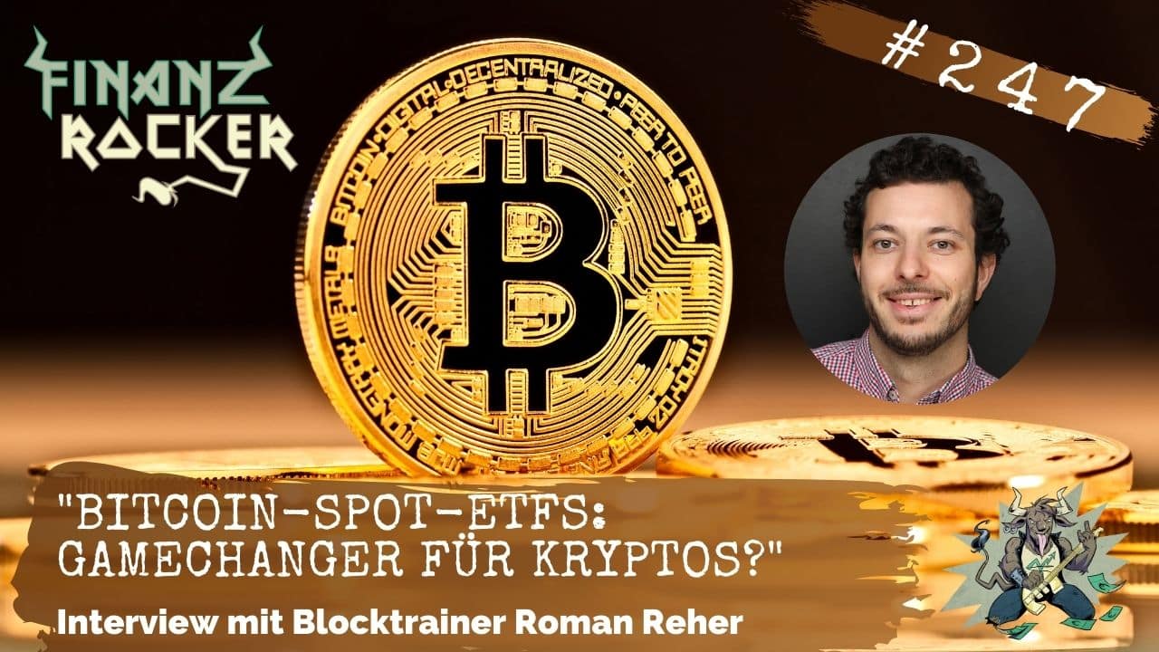 „Bitcoin-Spot-ETFs: Gamechanger für Kryptos?“ – Interview mit Blocktrainer Roman Reher