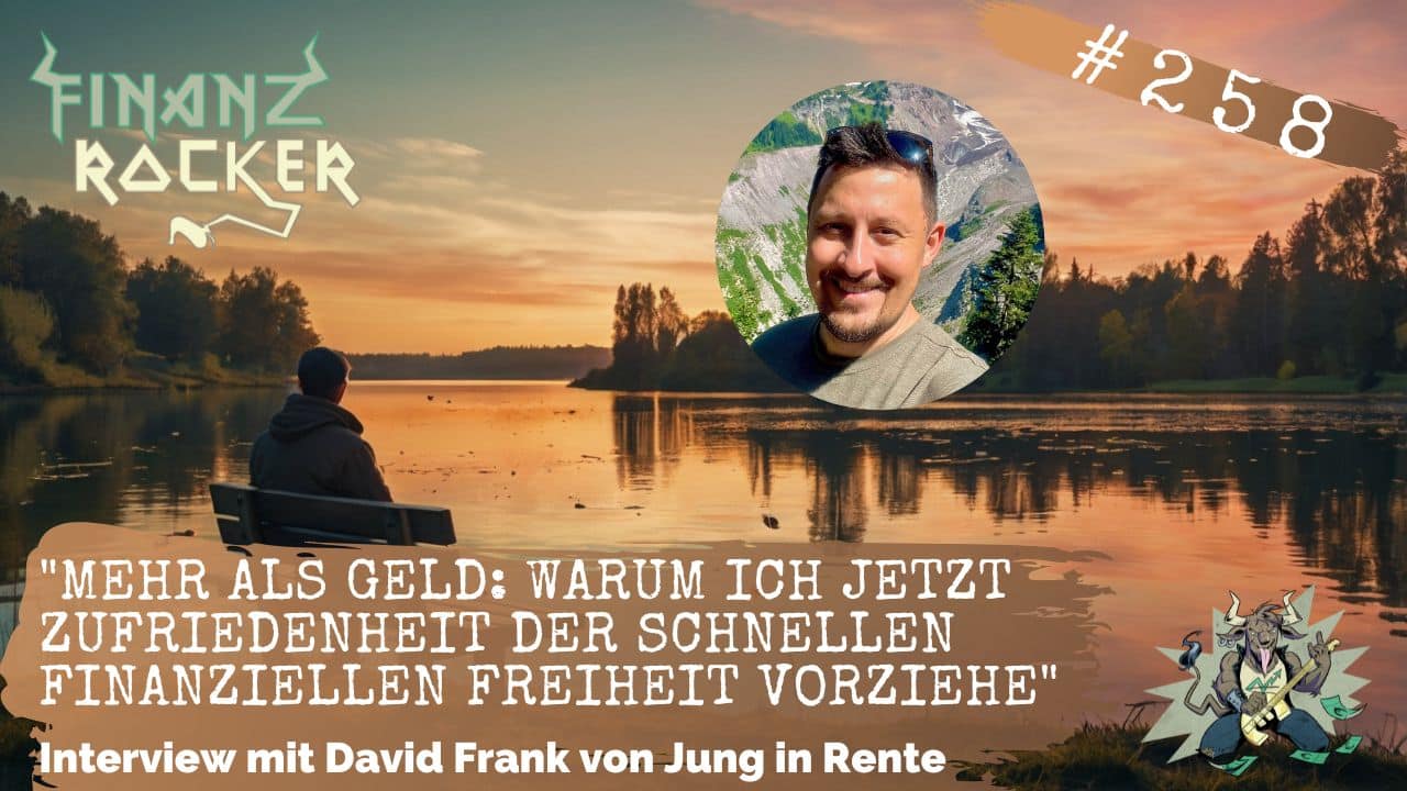 „Mehr als Geld: Warum ich jetzt Zufriedenheit der schnellen  finanziellen Freiheit vorziehe“ – Interview mit David Frank (Jung in Rente)